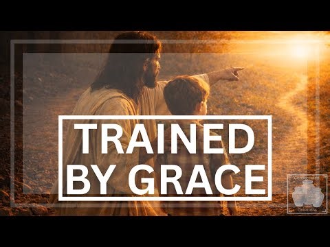 The Grace of God (Scripture Song) — Saved by Grace, Trained in Righteousness