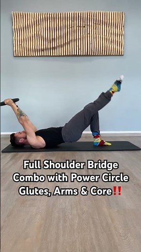 Full Shoulder Bridge Combo with Power Circle | Glutes, Arms & Core