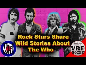 Rock Stars Share Wild Memories of THE WHO!