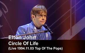 【狮子王原声歌曲】Elton John - Circle Of Life (Live 1994.11.03 Top Of The Pops)_哔哩哔哩_bilibili