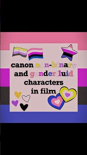 canon non-binary/genderfluid characters in film for pride month #edit #foryou #lgbt #shortvideo
