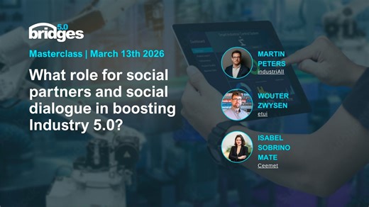 BRIDGES 5.0 MASTERCLASS (13th March): What role for social partners and social dialogue in boosting Industry 5.0?