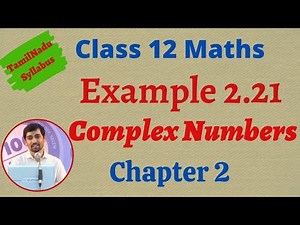 12th Maths | Example 2.21 | Complex Numbers- கலப்பு எண்கள் | TN New Syllabus