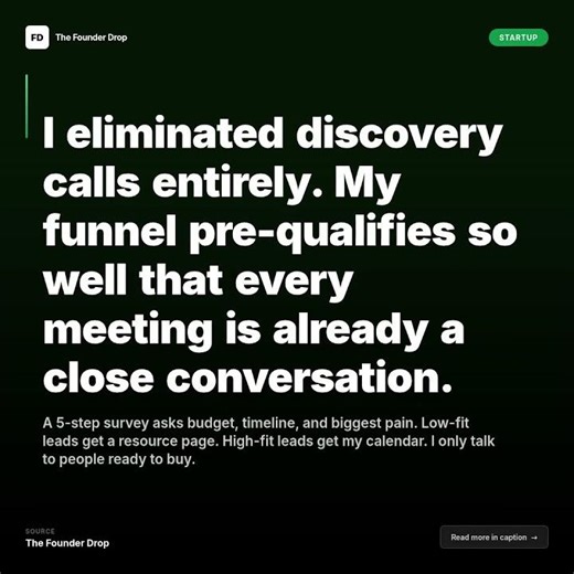 I eliminated discovery calls entirely. My funnel pre-qualifies so well that every meeting is alre...