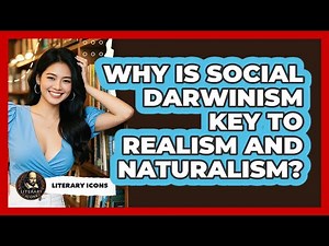 Why Is Social Darwinism Key To Realism And Naturalism? - Literary Icons