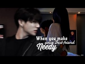 When you make your best friend "Needy" | J.J.K oneshot | Jungkook ff