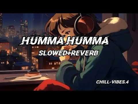 The Humma Song - Ok Jannu × A.R. Rahman | (slowed & reverb)/CHILL-VIBES.4