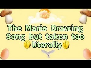 The Mario Drawing Song But The Lyrics Are Taken Too Literally
