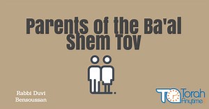 17 shares | Who where the parent's of the Ba'al Shem Tov? Rabbi Duvi Bensoussan Full Shiur: https://www.torahanytime.com/#/lectures?v=48259 | TorahAnytime | Facebook