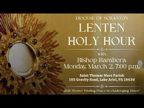 Lenten Holy Hour, with Bishop Bambera 3/2/26 7:00PM