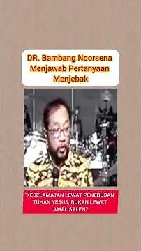 Bambang Noorsena Answers a TRAP Question: Salvation Through Jesus' Atonement, Not Good Deeds?