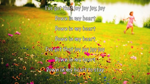 I've got that joy, joy, joy, joy! Down in my heart! - with Lyrics