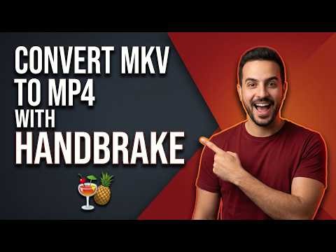 How To Use HandBrake To Convert MKV To MP4 (Easy Guide)