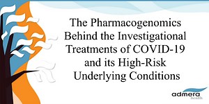The Pharmacogenomics Behind the Investigational Treatments of COVID-19 and its High-Risk Underlying Conditions