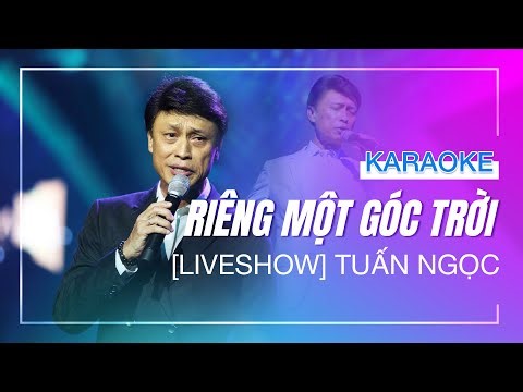 [KARAOKE] - RIÊNG MỘT GÓC TRỜI - Liveshow Tuấn Ngọc 2006