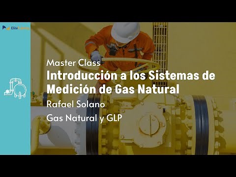Master Class: Introducción a los Sistemas de Medición de Gas Natural