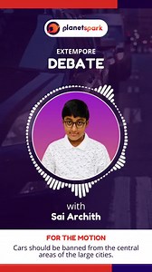 Extempore Debate Sai Archith passionately and calmly puts forth his opinion on why cars should be banned from central areas of large cities. Being a PlanetSpark student, he knows about the Golden Rule of Debating! Do you? Let us know in the comments below! | PlanetSpark - The Public Speaking Expert