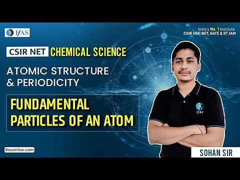 Fundamental Particles of An Atom for CSIR NET | Atomic Structure & Periodicity In CSIR NET Chemistry