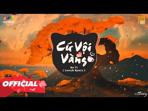 ♬ CỨ VỘI VÀNG - Rô Ti ( LongB Remix ) | Nghe Là Nghiện