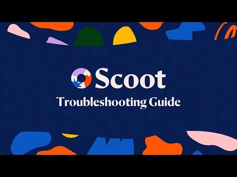 Scoot Troubleshooting Guide