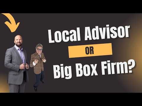 Local Financial Advisor or Big Box Firm?
