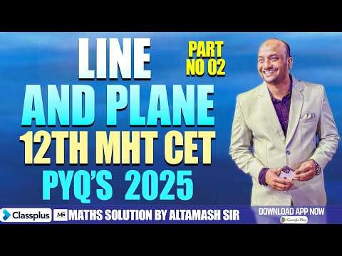 Line and Plane | Class 12 HSC 2025 | MHT-CET PYQ Series Part 02 | Altamash Sir