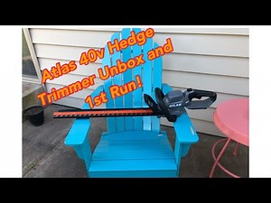 Atlas 40v Hedge Trimmer Unbox and First Run