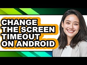 How to Change the Screen Timeout on Android - Easy Guide