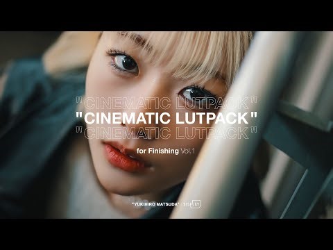 "CINEMATIC LUT PACK" for Finishing Vol.1