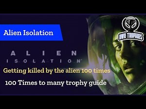 Alien Isolation - 100 Times too Many Trophy Guide