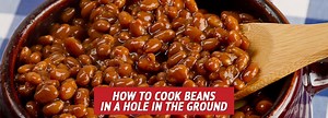 How to Cook Beans in a Hole in the Ground - Bean Hole Cooking - Scout