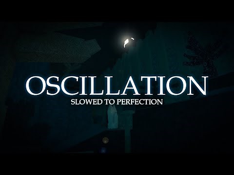Oscillation (SUPER SLOWED) [DEEPWOKEN OST)