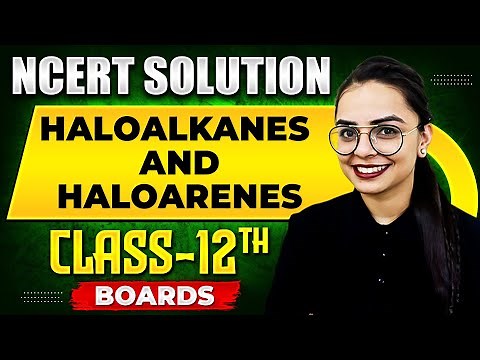 HALOALKANES AND HALOARENES - NCERT Solutions | Organic Chemistry Chapter 01 | Class 12th Boards
