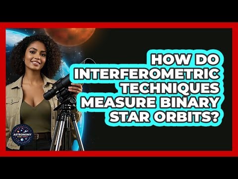 How Do Interferometric Techniques Measure Binary Star Orbits?