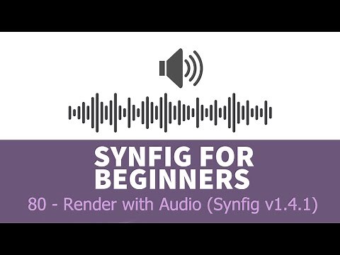 Synfig for beginners: 80 - Render Animation with sound (Synfig v1.4.1)