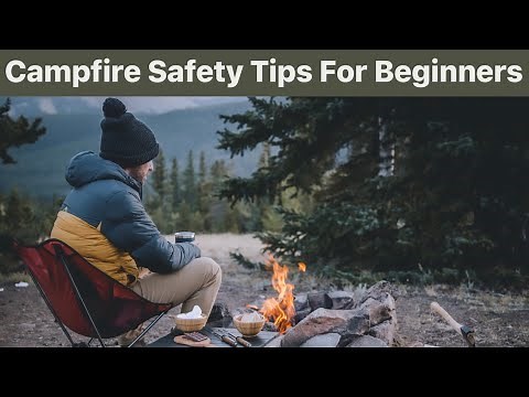 7 Campfire Safety Tips For Beginners