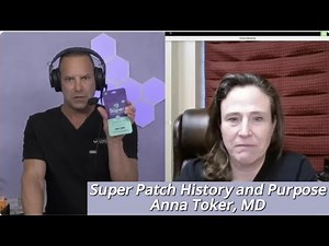 Super Patch History and Purpose with Anna Toker, MD