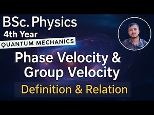 Phase Velocity & Group Velocity | Relation between them | Step-by-Step Solution | Quantum Mechanics