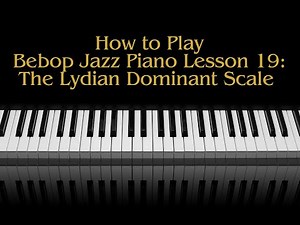 How To Play Bebop Jazz Piano Lesson 19 The Lydian Dominant Scale