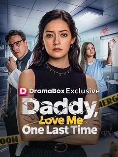 Daddy, Love Me One Last Time 4 full episode-DramaBox