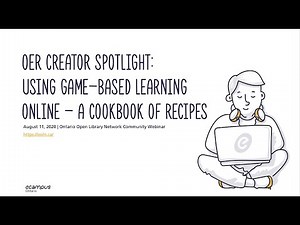 OER Creator Spotlight: Using Game-Based Learning Online | OOLN Community Webinar