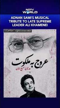 Adnan Sami's Musical Tribute To Late Supreme Leader Ali Khamenei