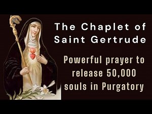The Chaplet of Saint Gertrude /Powerful prayer to release 50,000 souls in Purgatory