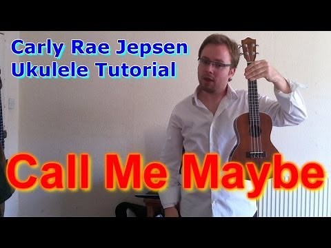 Call Me Maybe - Carly Rae Jepsen (Ukulele Tutorial)