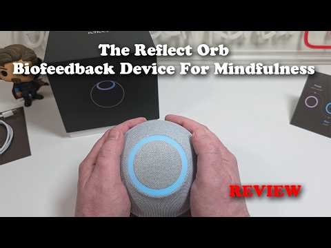 The Reflect Orb Biofeedback Device For Mindfulness REVIEW