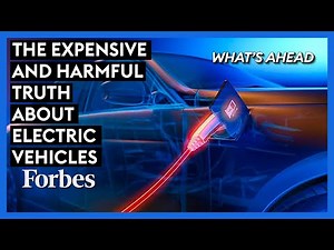 The Expensive And Harmful Truth About Electric Vehicles