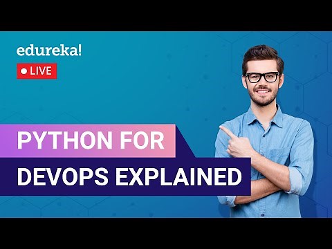 Python For DevOps Explained in 60 Minutes | DevOps with Python | Python | Edureka | Devops Live - 1