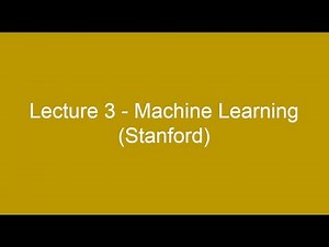 Lecture 3 - Machine Learning (Stanford)