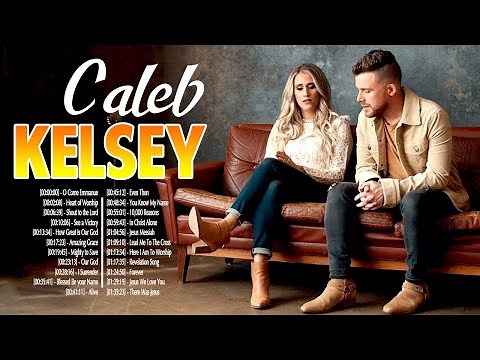 Caleb and Kelsey Worship Songs Playlist 🙏 Best Christian Praise Worship Songs Of Caleb and Kelsey