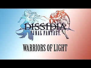 Dissidia Final Fantasy OST The Warriors of Light